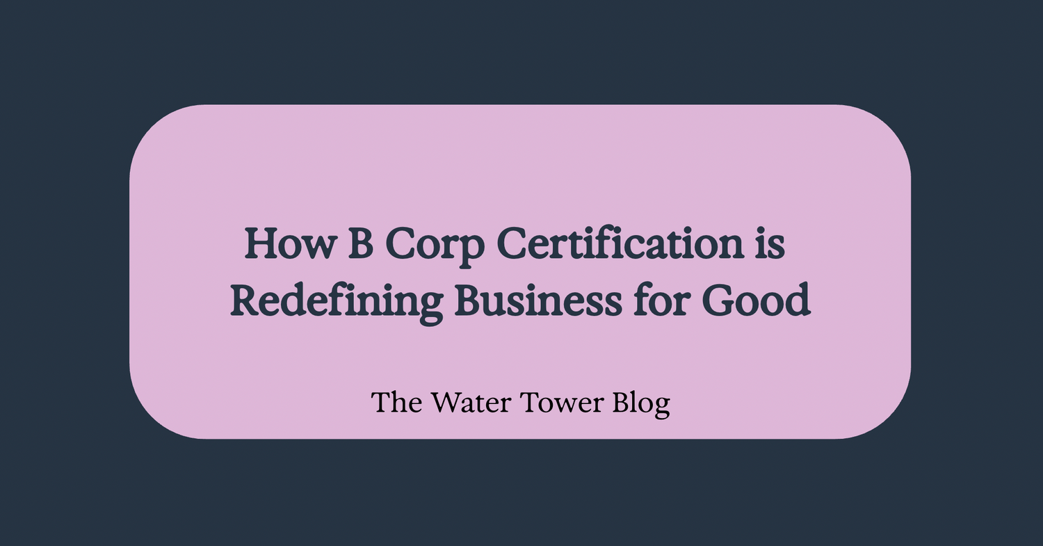 How B Corp Certification is Redefining Business for Good