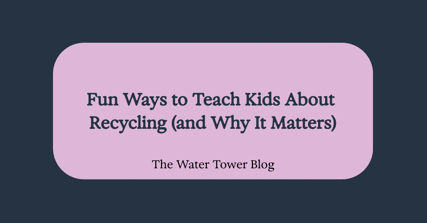 Fun Ways to Teach Kids About Recycling (and Why It Matters)