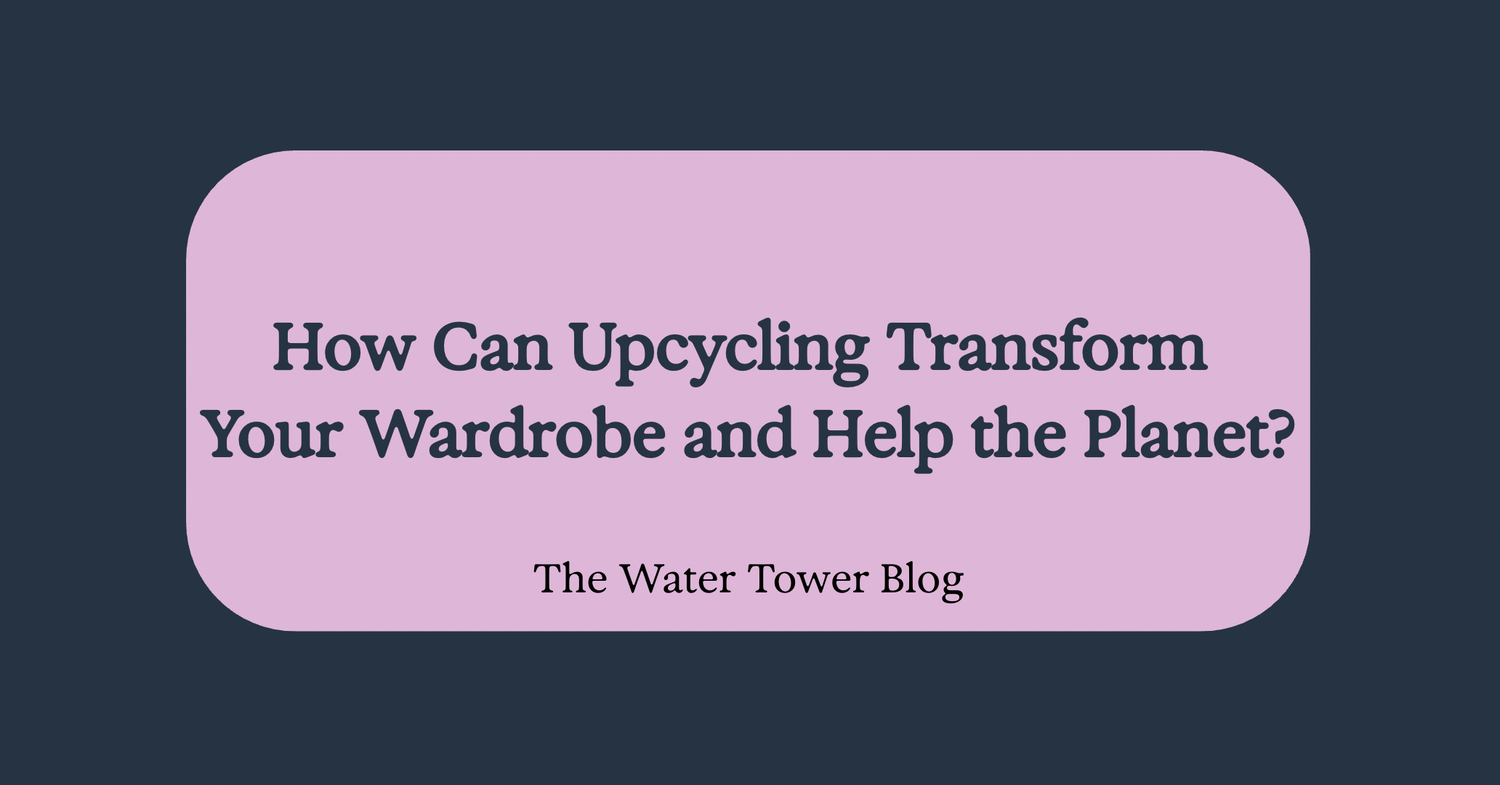 How Can Upcycling Transform Your Wardrobe and Help the Planet?