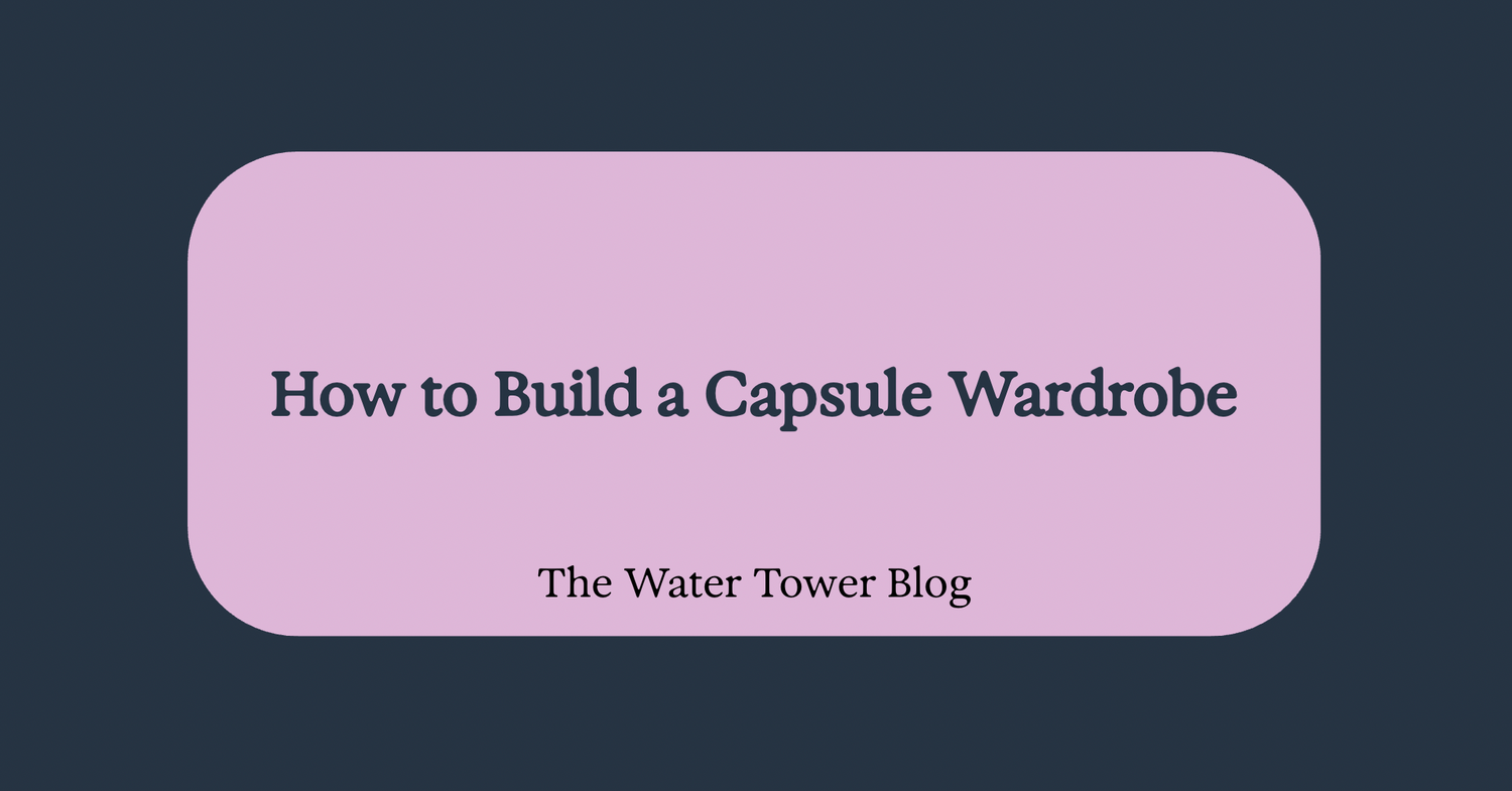How to Build a Capsule Wardrobe