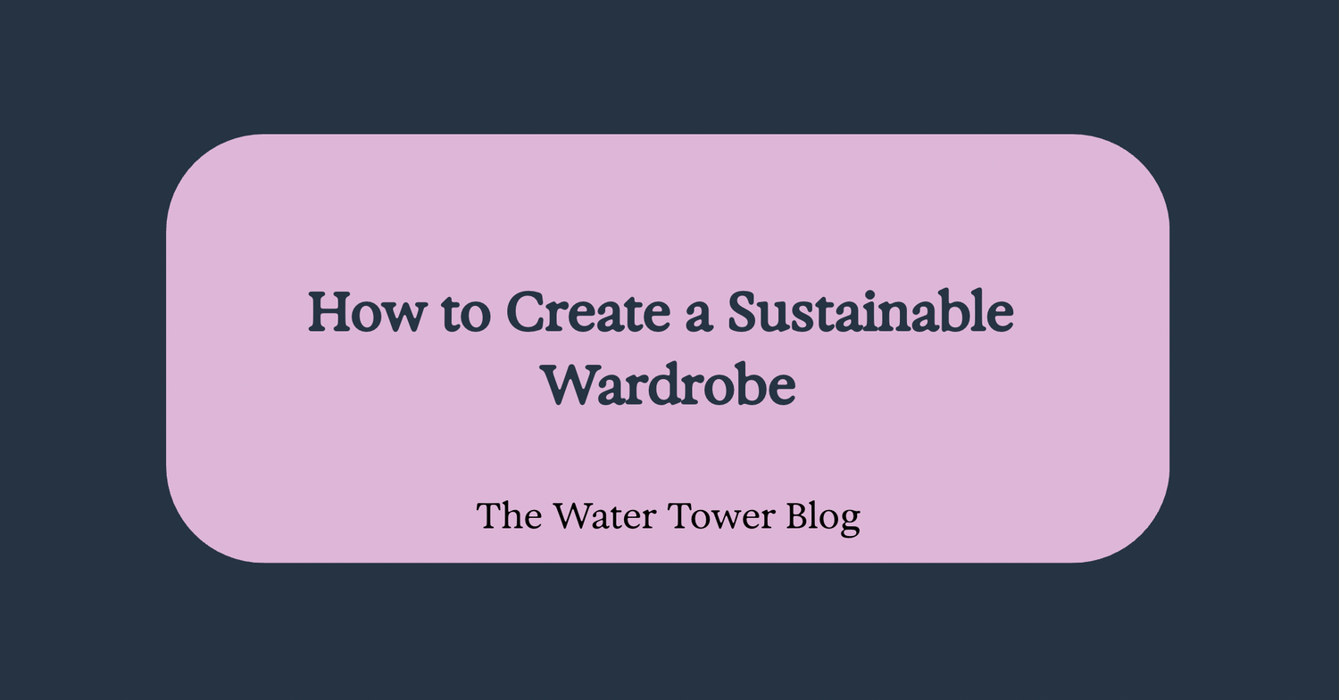 How to Create a Sustainable Wardrobe