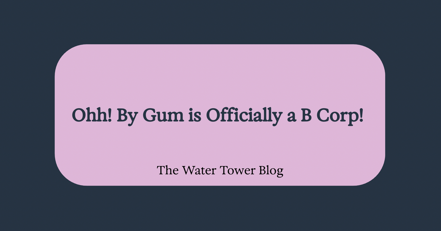 Ohh! By Gum is Officially a B Corp | What That Means (and Why We’re Delighted About It)