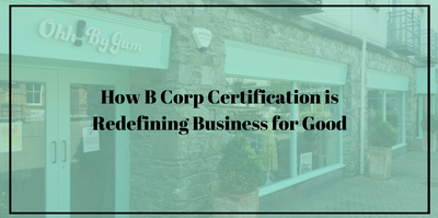 How B Corp Certification is Redefining Business for Good