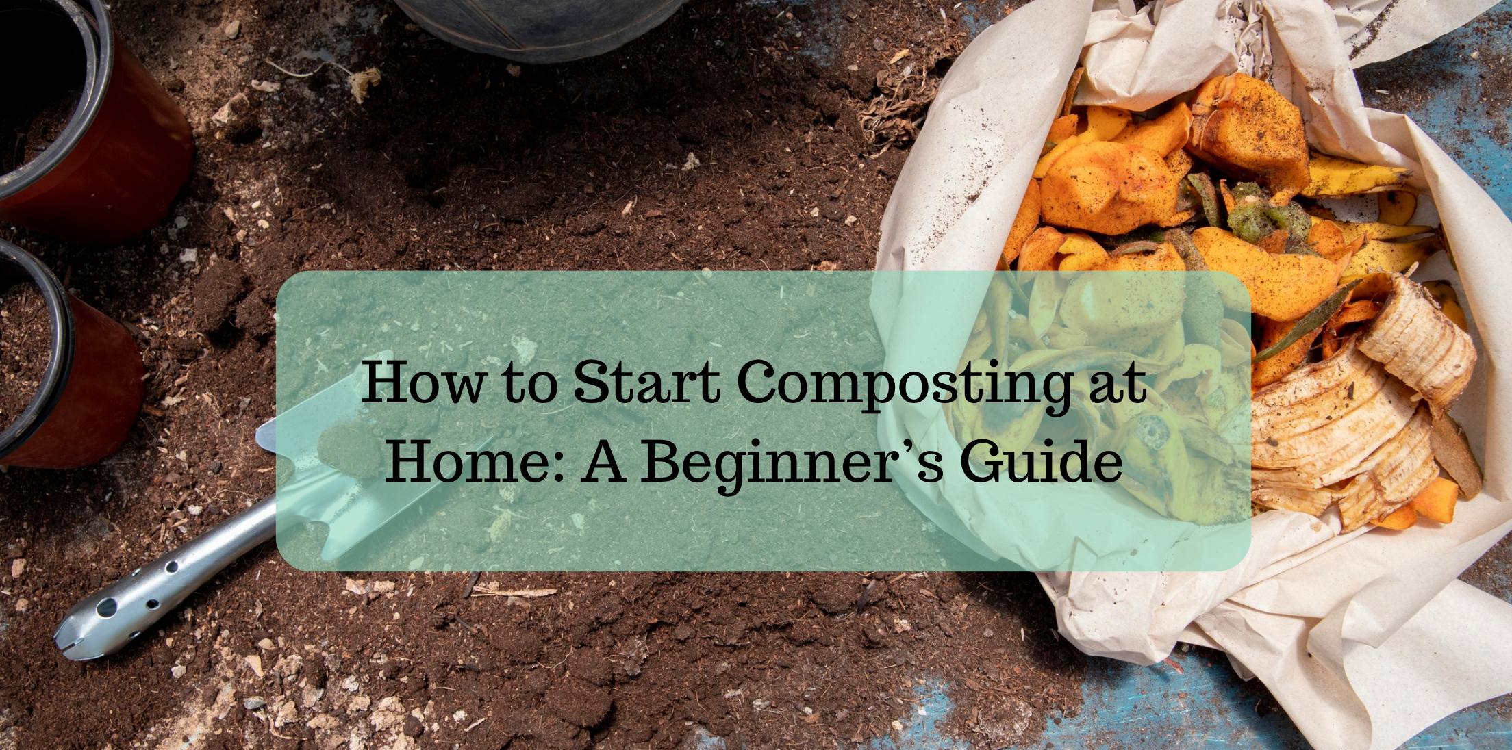 How to Start Composting at Home: A Beginner’s Guide – Ohh! By Gum