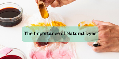 The Importance of Natural Dyes