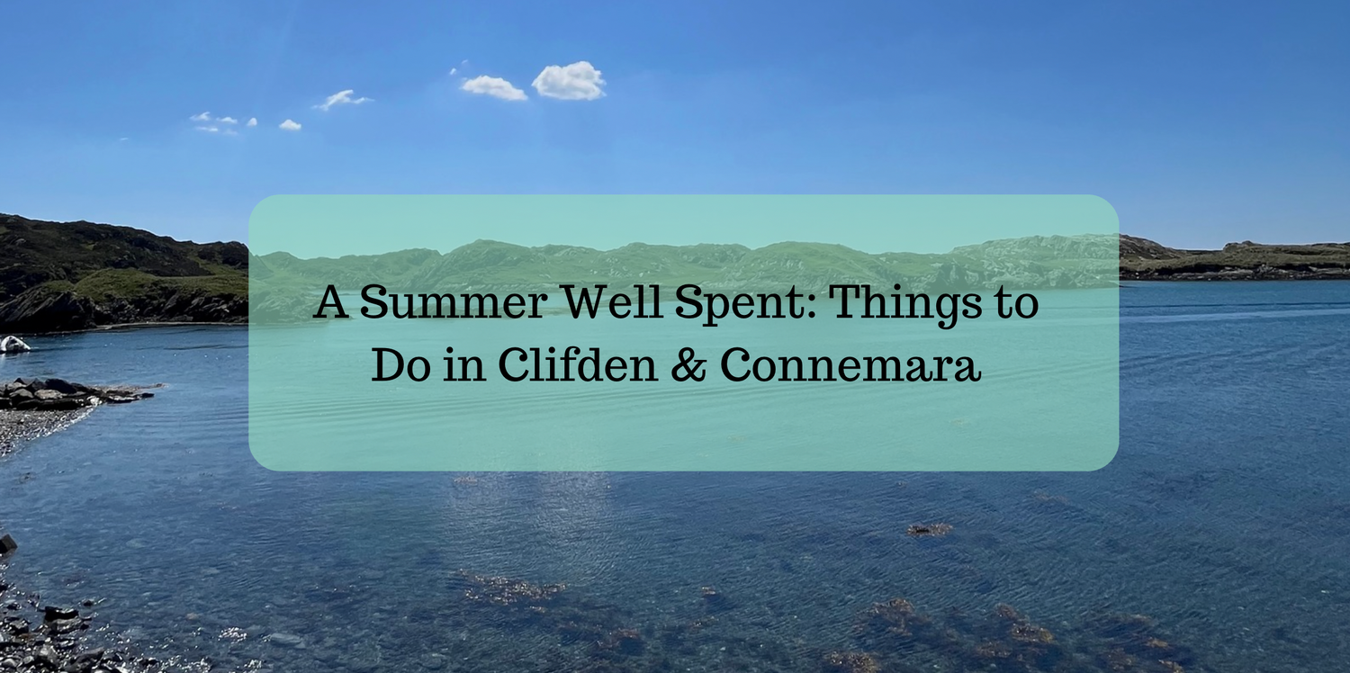 A Summer Well Spent: Things to Do in Clifden & Connemara