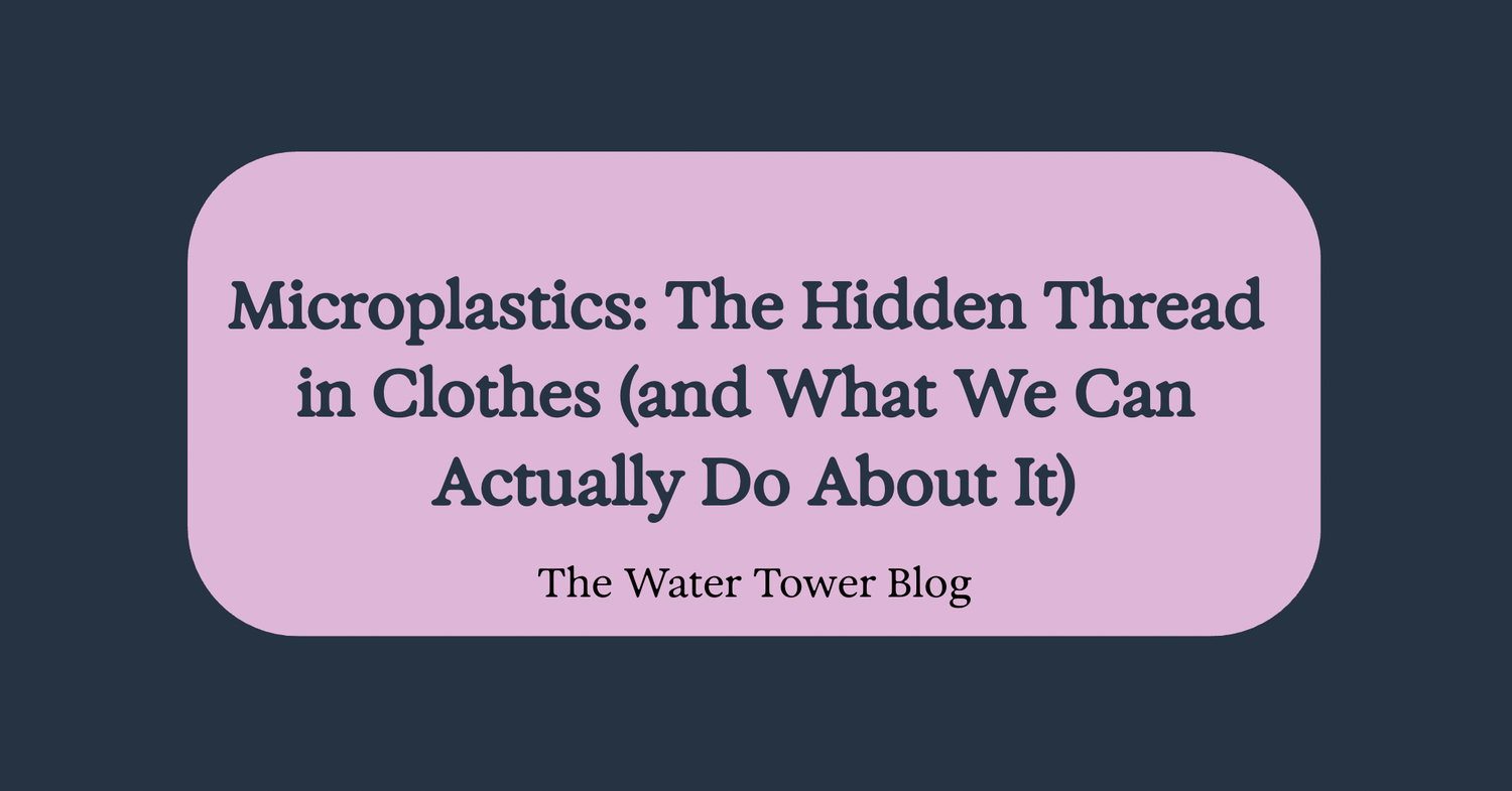 Microplastics: The Hidden Thread in Clothes (and What We Can Actually Do About It)