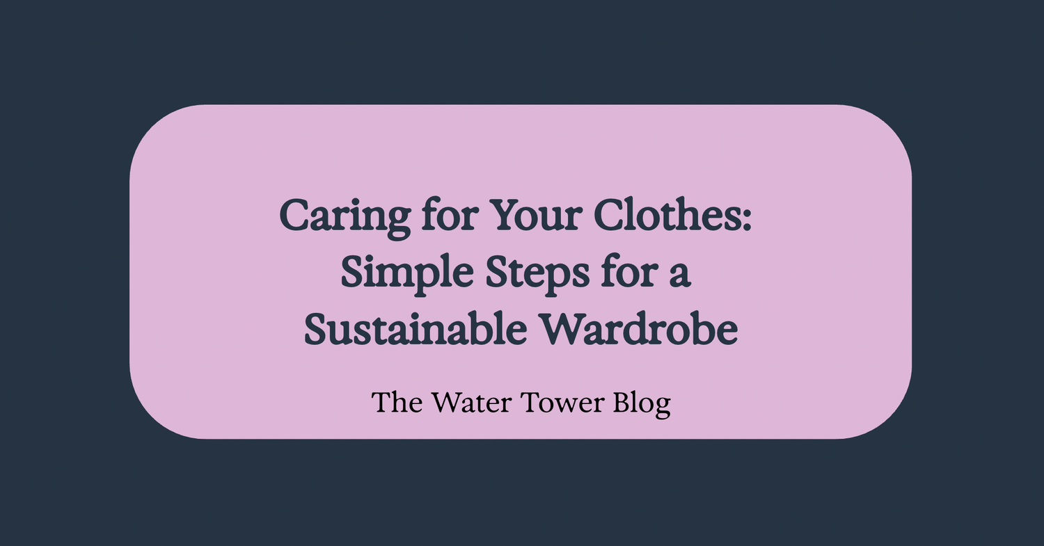 Caring for Your Clothes: Simple Steps for a Sustainable Wardrobe
