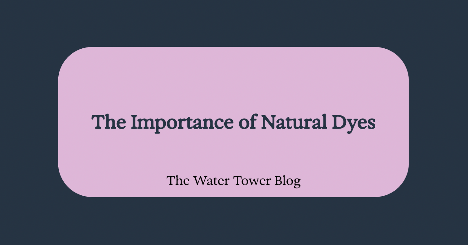 The Importance of Natural Dyes