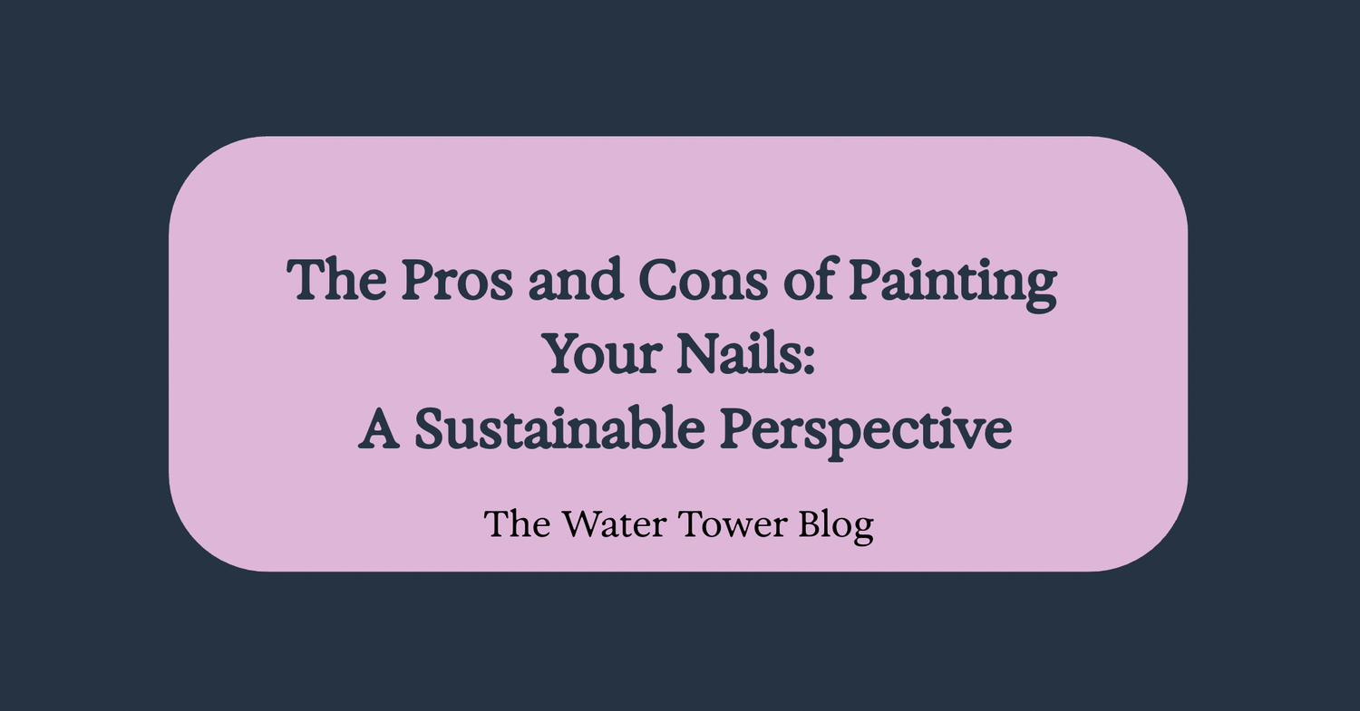 The Pros and Cons of Painting Your Nails: A Sustainable Perspective