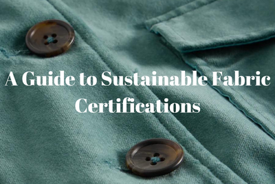 A Guide to Sustainable Fabric Certifications