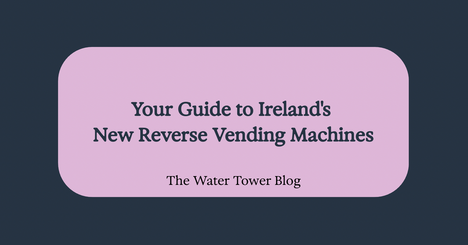 Your Guide to Ireland's New Reverse Vending Machines