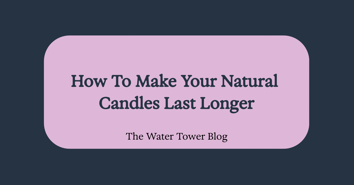How to Make Your Natural Candles Last Longer