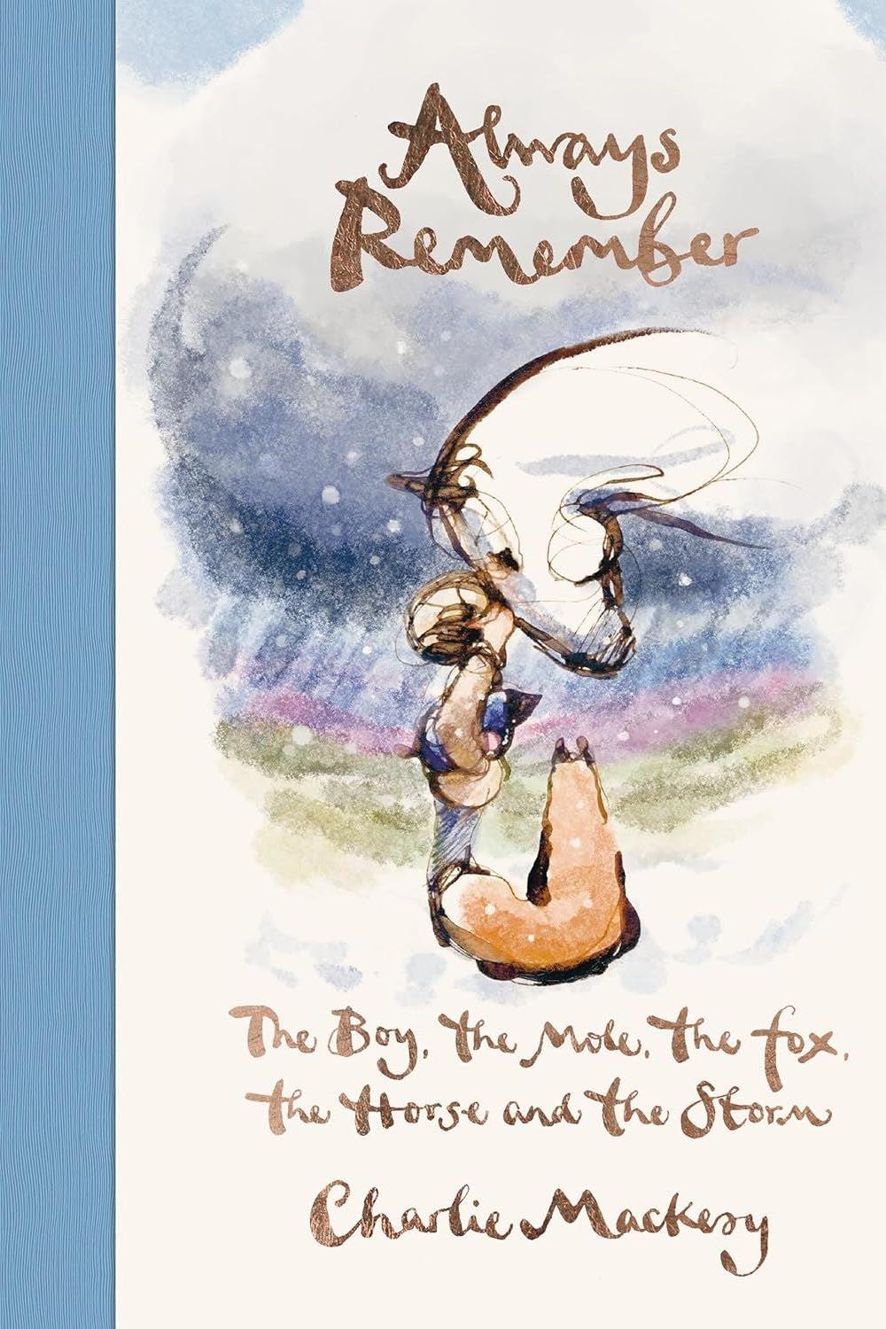 ALWAYS REMEMBER: THE BOY/ MOLE/ FOX/ HORSE/  STORM (HB)