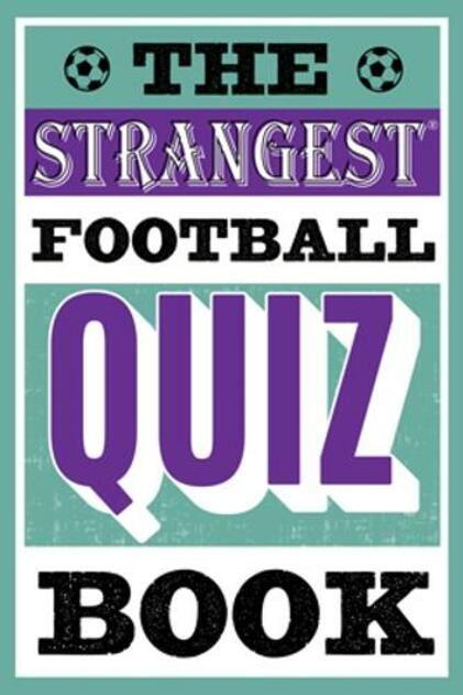 STRANGEST FOOTBALL QUIZ BOOK
