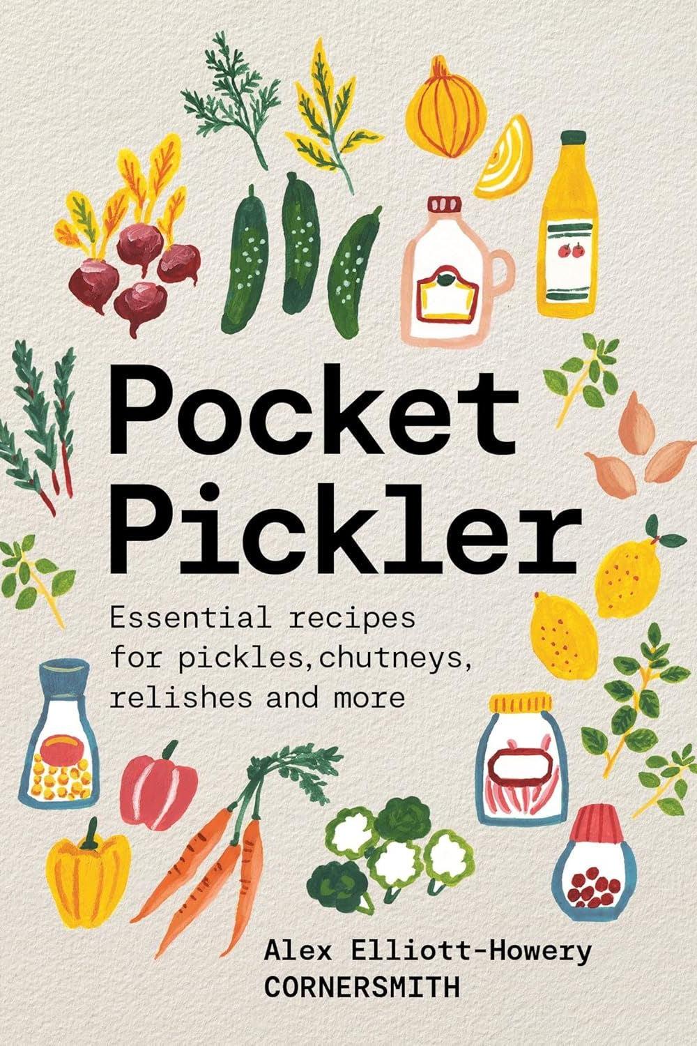 Book cover of 'Pocket Pickler' with illustrations of pickles, chutneys, and relishes on a beige background.