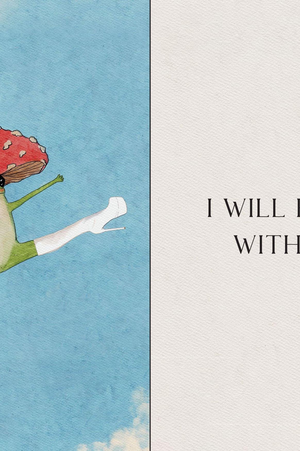 A cute frog wearing a mushroom hat and white high-heeled boots doing the splits with the text I WILL BE GENTLE WITH MYSELF.