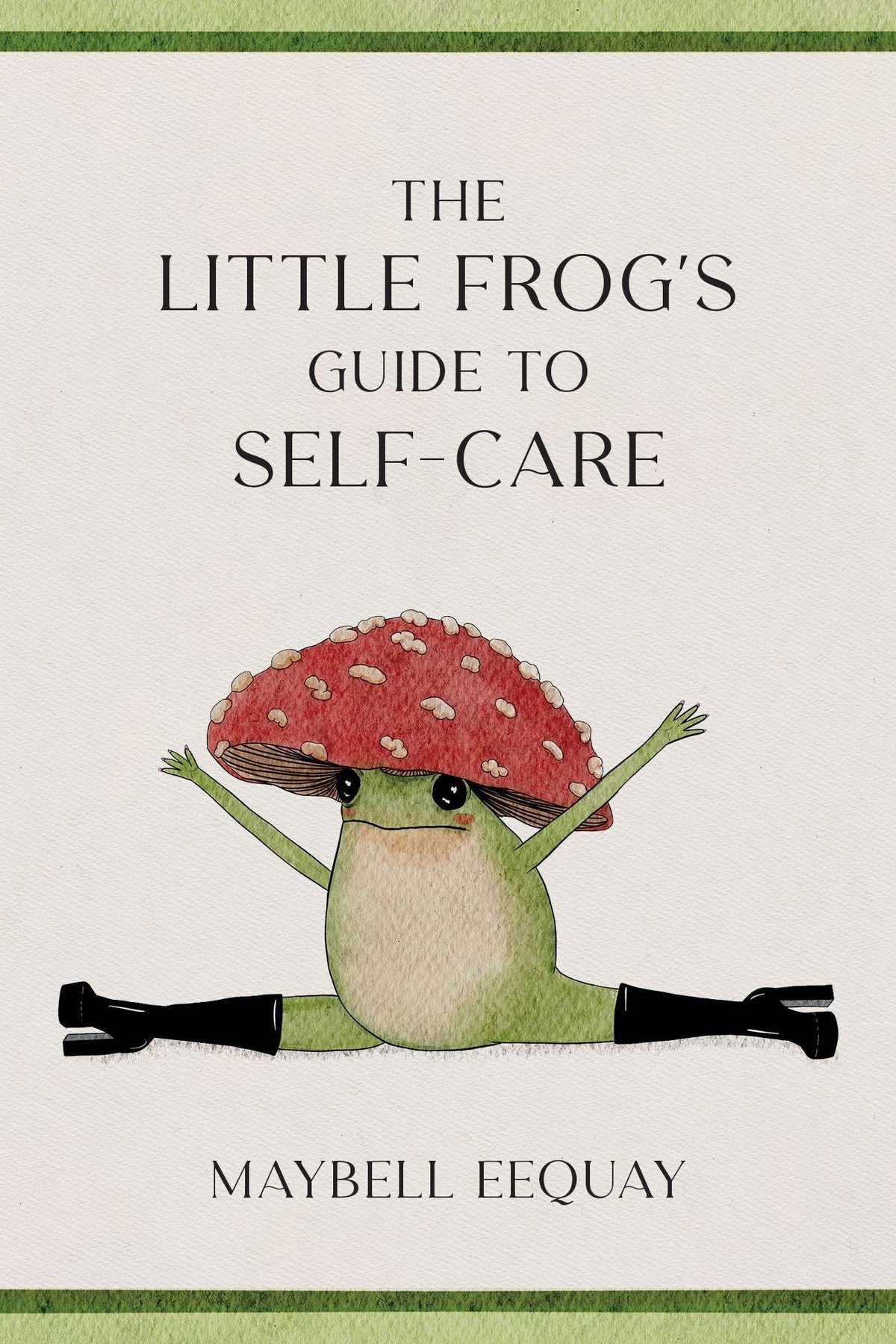 Book cover for The Little Frog's Guide to Self-Care featuring an illustrated frog wearing a mushroom hat.