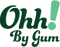 Ohh! By Gum
